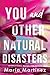 You and Other Natural Disasters