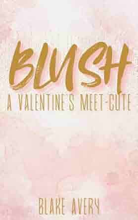 Blush: A Valentine's Meet-Cute (Kindle Edition)