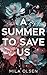 A Summer to Save Us by Mila Olsen