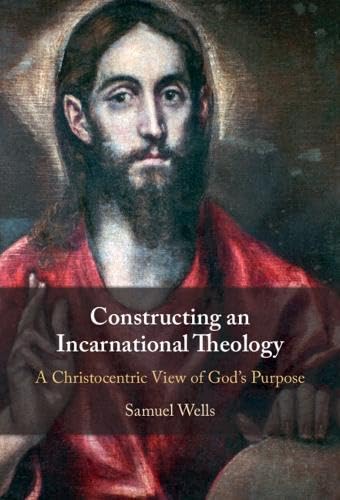 Constructing an Incarnational Theology: A Christocentric View of God's Purpose (Hardcover)