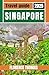 SINGAPORE TRAVEL GUIDE 2025...