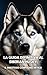 La Guida Definitiva al Siberian Husky by Inkspire Books