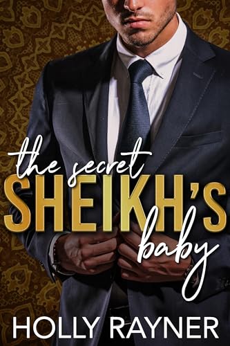 The Secret Sheikh's Baby (Sheikhs and Sweethearts)