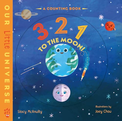 3 2 1 to the Moon!: A Counting Book with Orbiting Moon Cover (Our Little Universe)