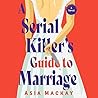 A Serial Killer's Guide to Marriage by Asia Mackay