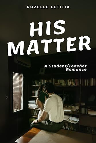 His Matter: A Student/Teacher Romance (Kindle Edition)