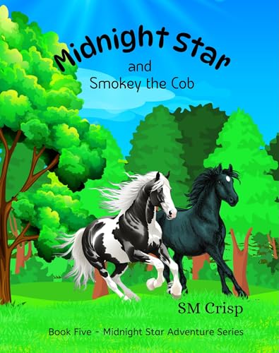Midnight Star and Smokey the Cob: A Horse Story for Children (Midnight Star Adventure Series Book 5)