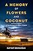 A Memory of Flowers and Coc...