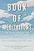 BOOK OF MEDITATIONS FOR EVERY DAY OF THE YEAR: A Day-to-Day Guide For Mindful Living