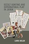 Occult Hunting and Supernatural Play in Japan Occult Hunting and Supernatural Play in Japan