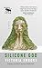 Silicone God by Victoria Brooks