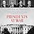 Presidents at War: How World War II Shaped a Generation of Presidents, from Eisenhower and JFK through Reagan and Bush