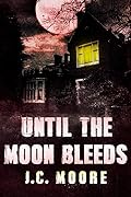 Until The Moon Bleeds