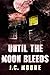 Until The Moon Bleeds