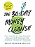 The 30-Day Money Cleanse: T...