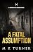A Fatal Assumption
