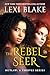 The Rebel Seer by Lexi Blake The Rebel Seer by Lexi Blake