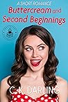 Buttercream and Second Beginnings by C.K. Darling