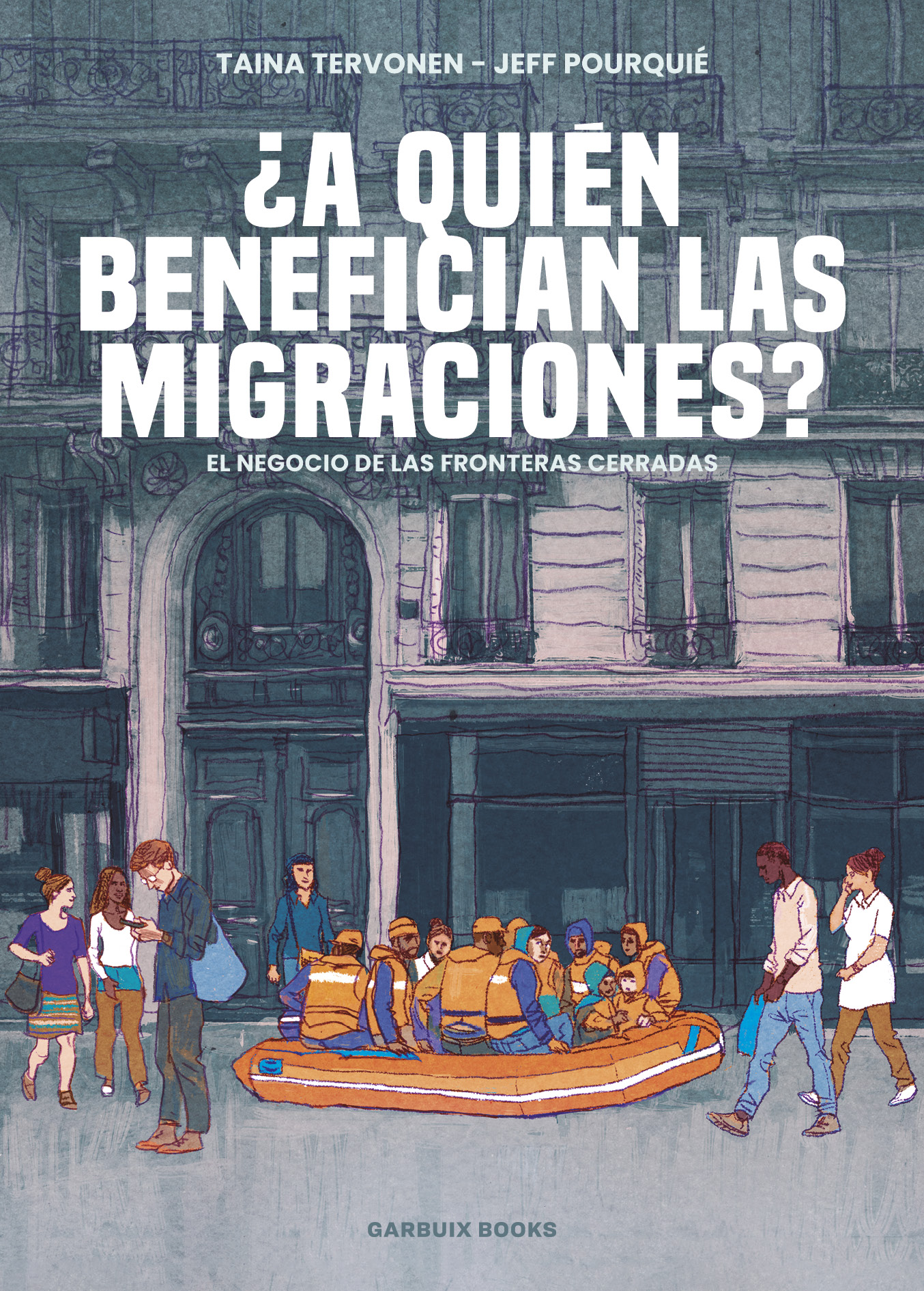 ¿A quién benefician las migraciones?: El negocio de las fronteras cerradas (Paperback)