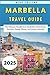 Marbella Travel Guide 2025:...