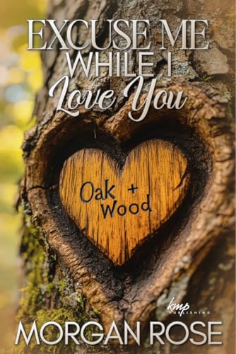 Excuse Me While I Love You (Kindle Edition)