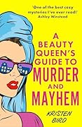 A Beauty Queen's Guide to Murder and Mayhem (Dakota Green, #1)