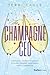 The Champagne CEO: A Sparkling Journey of Success through Courage, Confidence, and Collaboration