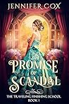 The Promise of Scandal: The Traveling Finishing School for Young Ladies The Promise of Scandal: The Traveling Finishing School for Young Ladies
