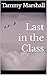 Last in the Class by Tammy  Marshall