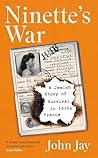 Ninette's War: A Jewish Story of Survival in 1940s France