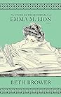 The Unselected Journals of Emma M. Lion by Beth Brower
