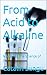 From Acid to Alkaline: Mast...