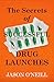 The Secrets of Successful Drug Launches by Jason O'Neill