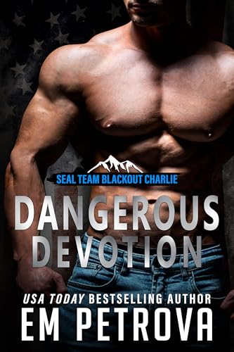 Dangerous Devotion (SEAL Team Blackout Charlie, #2)