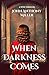 When Darkness Comes