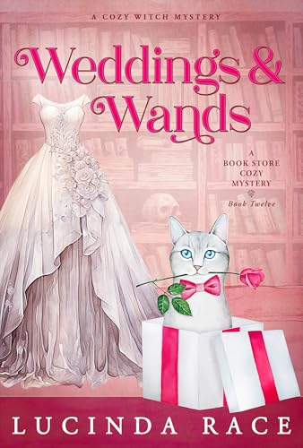 Weddings & Wands: A Paranormal Witch Cozy Mystery (A Book Store Cozy Mystery 12)