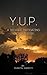 Y.U.P. A Thought Instigatin...