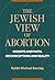 The Jewish View of Abortion...