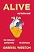 Alive: Our Bodies and the Richness and Brevity of Existence