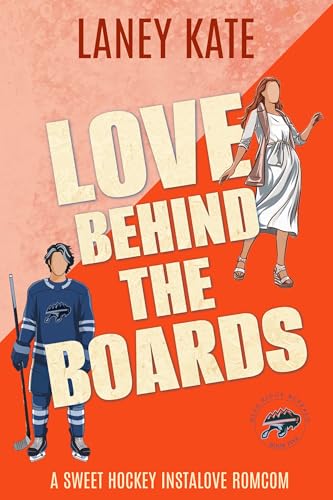 Love Behind the Boards: A Sweet Hockey Instalove RomCom Short Read (Blue Ridge Buffaloes Hockey Romantic Comedy Book 5)