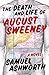 The Death and Life of August Sweeney by Samuel Ashworth The Death and Life of August Sweeney by Samuel Ashworth