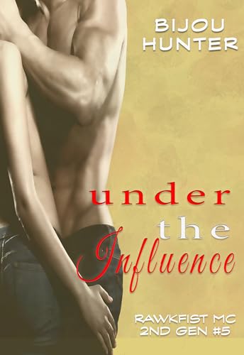 Under the Influence (Rawkfist MC: 2nd Gen, #5)