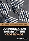 Communication Theory at the Crossroads