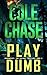 Play Dumb by Cole Chase