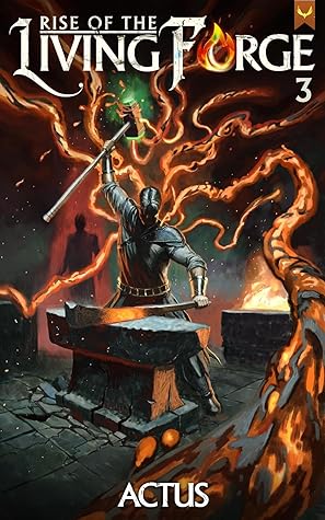 Rise of the Living Forge 3 (Rise of the Living Forge #3)