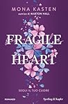 Fragile Heart. Segui il tuo cuore by Mona Kasten