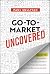 Go-To-Market Uncovered by Paul     Sullivan