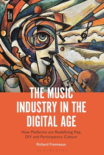 Music Industry in the Digital Age, The: How Platforms are Redefining Pop, DIY and Participatory Culture (Hardcover)