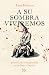 A su sombra viviremos: Hist...