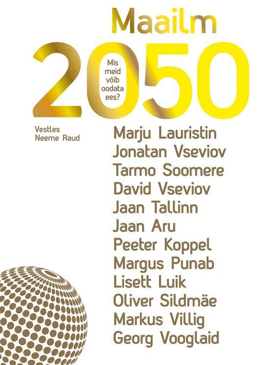 Maailm 2050: mis meid võib oodata ees? (Paperback)